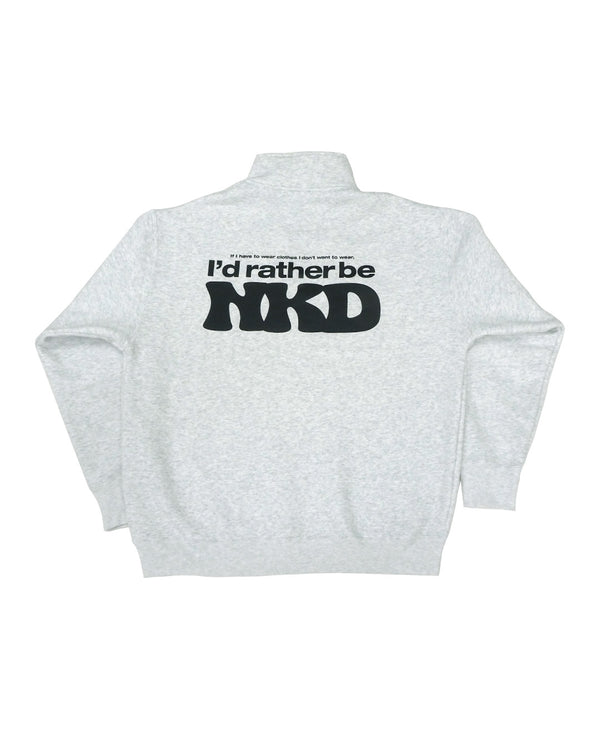 Rather be NKD” half-zip sweat ASH GREY