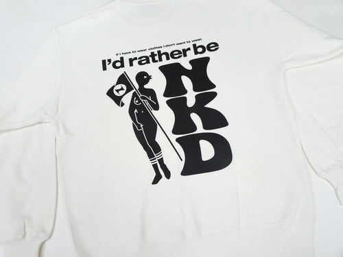 “Rather be NKD” crew neck sweat WHITE