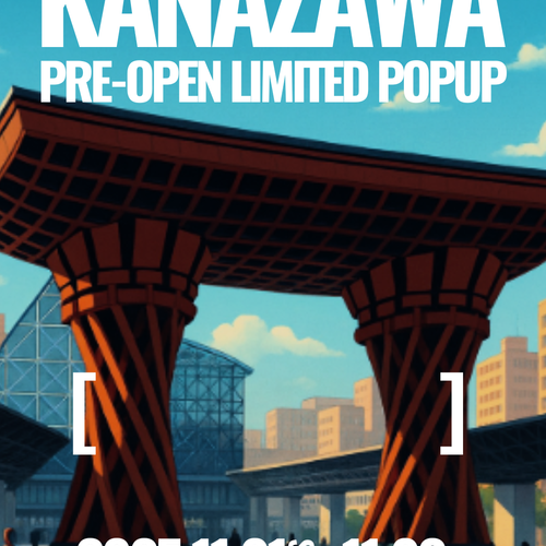 【PRE-OPEN POPUP TICKET】RUFFLOG KANAZAWA